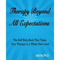 Therapy Beyond All Expectations: Taking Your Therapy to a Whole New Level