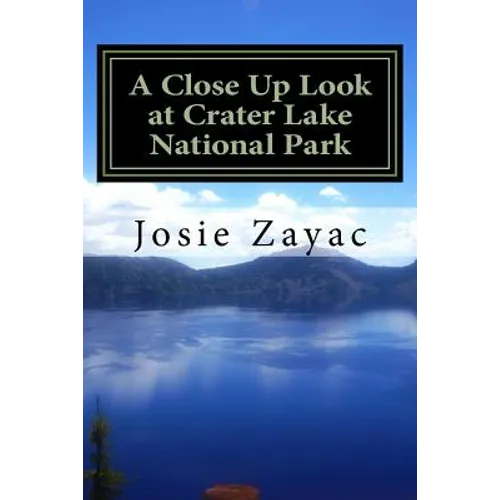 A Close Up Look at Crater Lake National Park