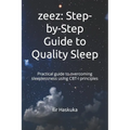 zeez: Step-by-Step Guide to Quality Sleep: Practical guide to overcoming sleeplessness using CBT-I principles
