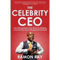 The Celebrity CEO: How Entrepreneurs Can Thrive by Building a Community and a Strong Personal Brand