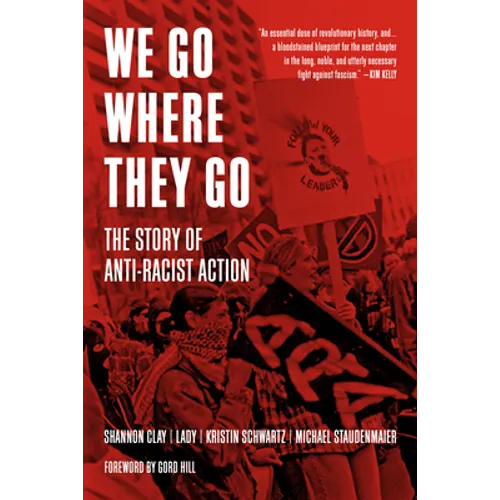 We Go Where They Go: The Story of Anti-Racist Action