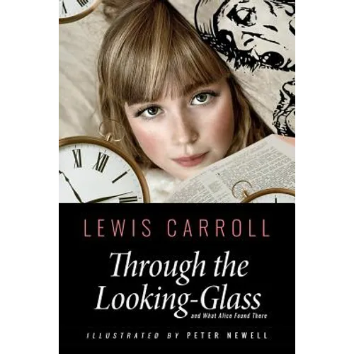 Through the Looking-Glass, and What Alice Found There: Illustrated by Peter Newell