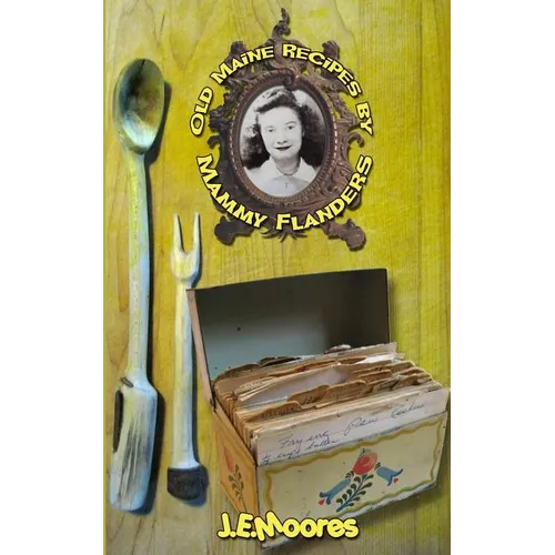 Old Maine Recipes by Mammy Flanders: Compiled with short stories