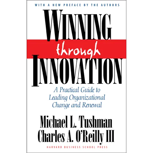 Winning Through Innovation: A Practical Guide to Leading Organizational Change and Renewal