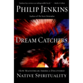 Dream Catchers: How Mainstream America Discovered Native Spirituality