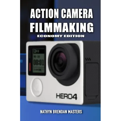 Action Camera Filmmaking (Economy Edition)