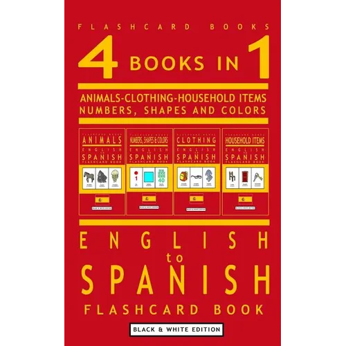 4 books in 1 - English to Spanish Kids Flash Card Book: Black and White Edition: Learn Spanish Vocabulary for Children