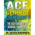Ace General Chemistry I: The EASY Guide to Ace General Chemistry I