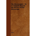 The Microscopist - Or A Complete Manual On The Use Of The Microscope