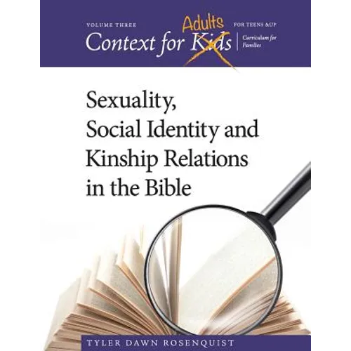 Context For Adults: Sexuality, Social Identity and Kinship Relations in the Bible