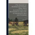1794. History of Muskingum County, Ohio, With Illustrations and Biographical Sketches of Prominent men and Pioneers