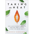 Taking the Heat: How Climate Change Is Affecting Your Mind, Body, and Spirit and What You Can Do about It