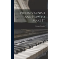 Violin Varnish and how to Make It
