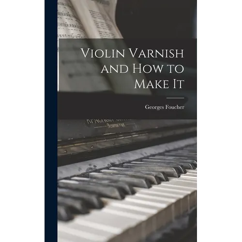 Violin Varnish and how to Make It