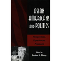 Asian Americans and Politics: Perspectives, Experiences, Prospects