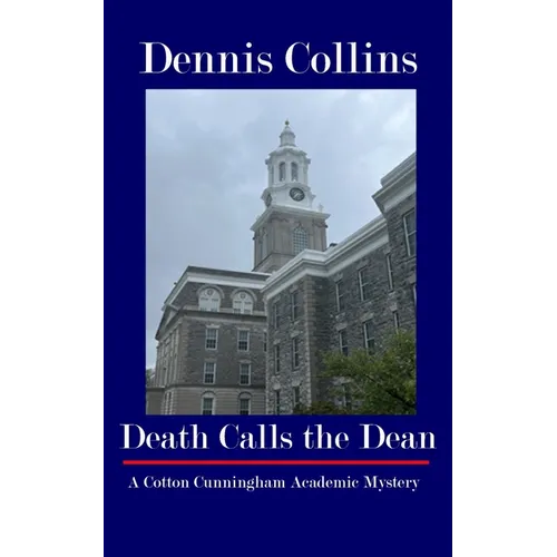 Death Calls the Dean: A Cotton Cunningham Academic Mystery