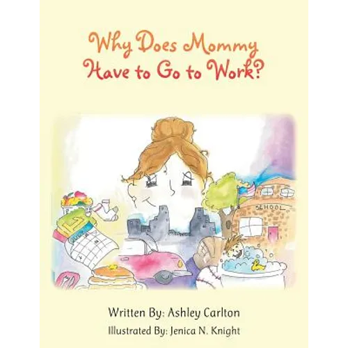 Why Does Mommy Have to Go to Work?