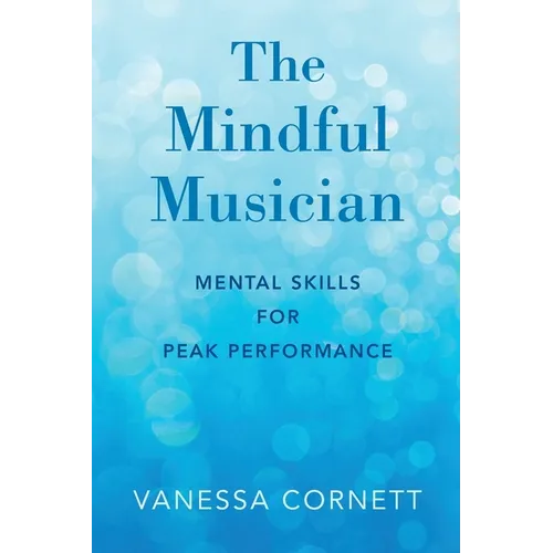 Mindful Musician: Mental Skills for Peak Performance