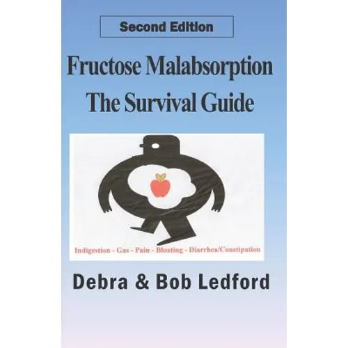 Fructose Malabsorption: The Survival Guide: 2nd Edition
