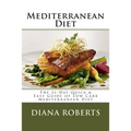 Mediterranean Diet: The 21-Day Quick & Easy Guide of Low Carb Mediterranean Diet
