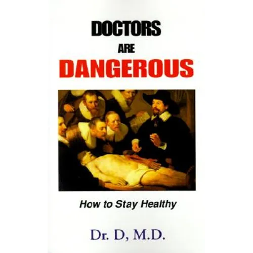 Doctors Are Dangerous: How to Stay Healthy