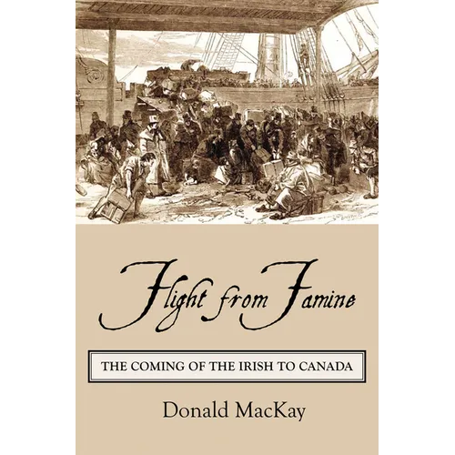 Flight from Famine: The Coming of the Irish to Canada