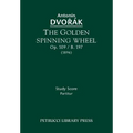 The Golden Spinning Wheel, Op.109 / B.197: Study score