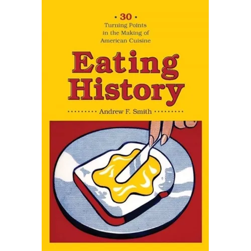 Eating History: Thirty Turning Points in the Making of American Cuisine