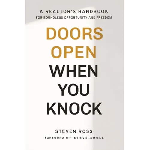 Doors Open When You Knock: A Realtor's Handbook for Boundless Opportunity and Freedom