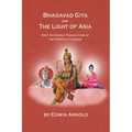 Bhagavad Gita And The Light Of Asia: Most Accessible Translations Of Two Spiritual Classics