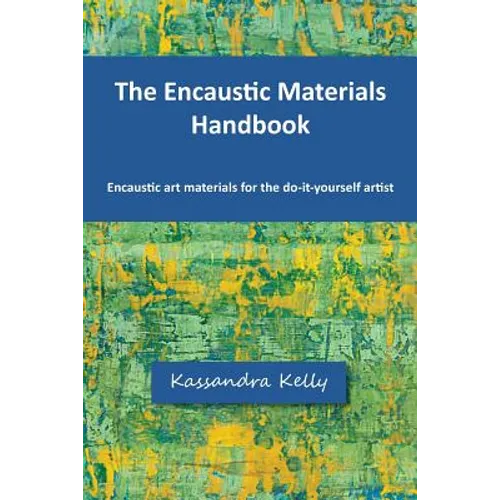 The Encaustic Materials Handbook