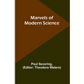 Marvels of Modern Science
