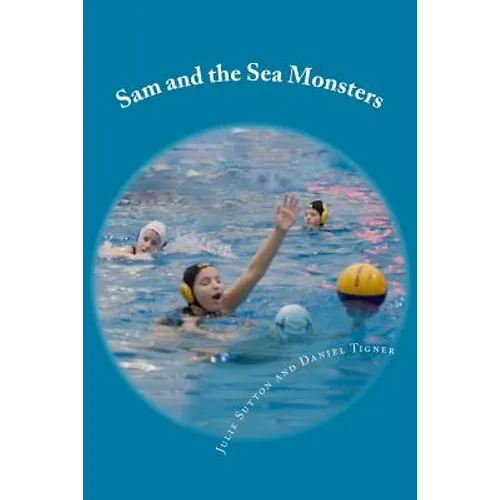 Sam and the Sea Monsters: A Water Polo Story