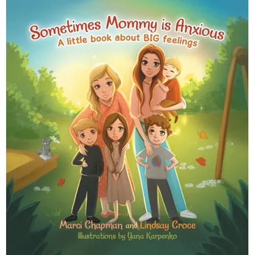 Sometimes Mommy Is Anxious: A Little Book About Big Feelings
