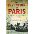 The Invention of Paris: A History in Footsteps