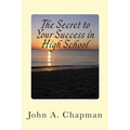 The Secret to Your Success in High School