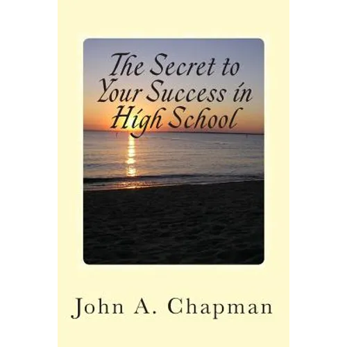 The Secret to Your Success in High School