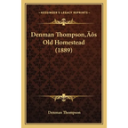 Denman Thompson's Old Homestead (1889) - Paperback