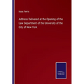 Address Delivered at the Opening of the Law Department of the University of the City of New York