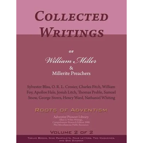 Collected Writings of William Miller & Millerite Preachers, Vol. 2 of 2: Roots of Adventism