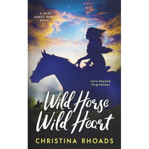 Wild Horse, Wild Heart: A Bear Dance Ranch Series Novel