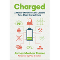 Charged: A History of Batteries and Lessons for a Clean Energy Future