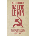 Baltic Lenin: A journey into Estonia, Latvia and Lithuania's Soviet past