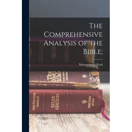 The Comprehensive Analysis of the Bible;