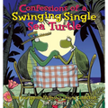 Confessions of a Swinging Single Sea Turtle