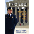 Ethics-Based Policing: Solving the Use of Excessive Force