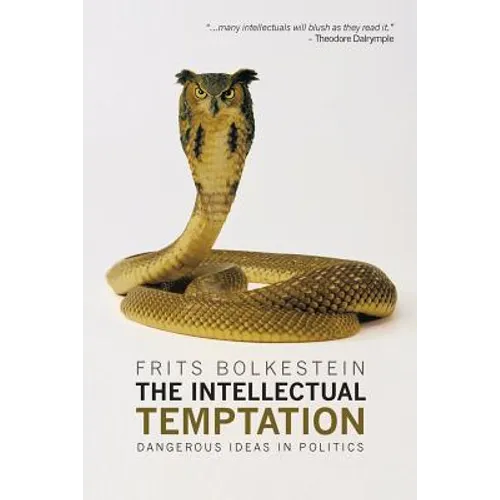 The Intellectual Temptation: Dangerous Ideas in Politics
