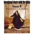 Devotional Hours with the Bible Volume IV, from Solomon to Malachi