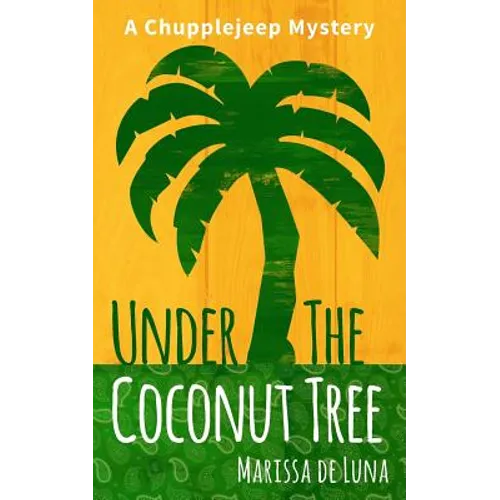 Under the Coconut Tree: A Chupplejeep Mystery