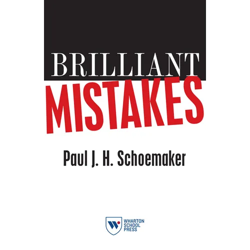 Brilliant Mistakes: Finding Success on the Far Side of Failure